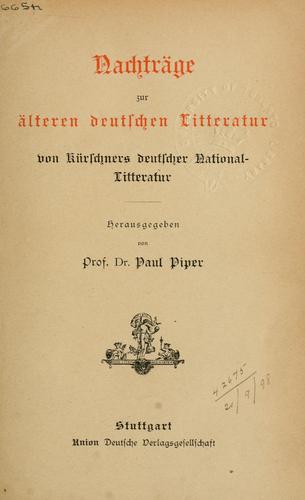 Nachträge zur älteren deutschen Litteratur. by Paul Piper