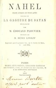 Cover of: Nahel: drame lyrique en trois actes.  Précédé de La gageure de Satan, musique de M. Henry Litolff.