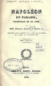 Cover of: Napoléon en paradis: vaudeville en un acte.  Par MM. Simonnin, Benjamin et Théodore N.