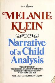 Cover of: Narrative of a child analysis: the conduct of the psycho-analysis of children as seen in the treatment of a ten-year-old boy
