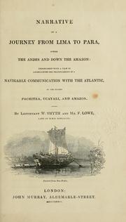 Cover of: Narrative of a journey from Lima to Para, across the Andes and down the Amazon: undertaken with a view of ascertaining the practicability of a navigable communication with the Atlantic, by the rivers Pachitea, Ucayali, and Amazon