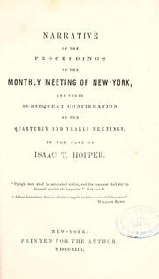 Cover of: Narrative of the proceedings of the Monthly meeting of New York, and their subsequent confirmation by the Quarterly and Yearly meetings: in the case of Isaac T. Hopper ...