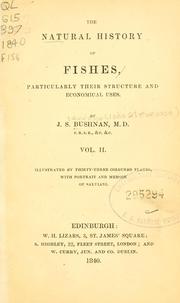 Cover of: natural history of fishes, particularly their structure and economical uses | J. Stevenson Bushnan