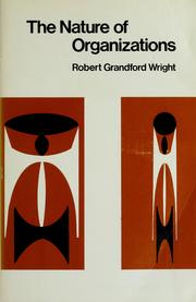 Cover of: The nature of organizations by Robert Granford Wright