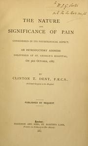 Cover of: The nature and significance of pain considered in its physiological aspect. by C. T. Dent