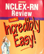 Cover of: NCLEX-RN review made incredibly easy. by 