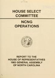 NCNG operations by North Carolina. General Assembly. Select House Committee to Study the Operations Governing the North Carolina National Guard.