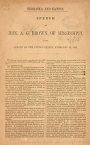 Cover of: Nebraska and Kansas.: Speech of Hon. A. G. Brown of Mississippi, in the Senate of the United States, February 24, 1854.