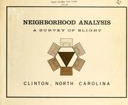 Cover of: Neighborhood analysis, a survey of blight, Clinton, North Carolina | North Carolina. Division of Community Planning