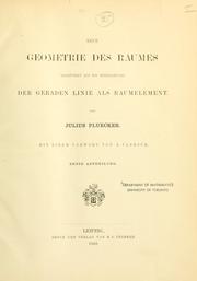Cover of: Neue Geometrie des Raumes, gegründet auf die Betrachtung der geraden Linie als Raumelement.: Mit einem Vorwort von A. Clebsch.