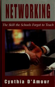 Cover of: Networking: the skill the schools forgot to teach