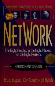 Cover of: Network: the right people, in the right places, for the right reasons : participant's guide