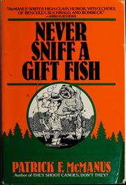 Cover of: Never sniff a gift fish by Patrick F. McManus