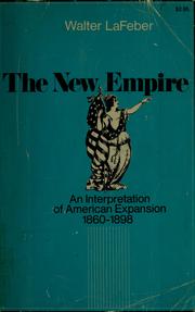 Cover of: The new empire: an interpretation of American expansion, 1860-1898.