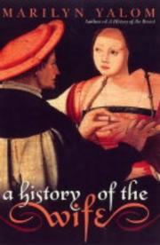 Cover of: A History of the Wife by Marilyn Yalom