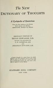 Cover of: The New Dictionary of Thoughts: A Cyclopedia of Quotations from the Best Authors of the World, Both Ancient and Modern, Alphabetically Arranged by Subjects