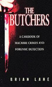 Cover of: The Butchers: A Casebook of Macabre Crimes and Forensic Detection