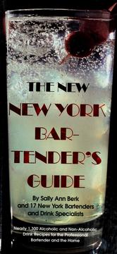 Cover of: The New York bartender's guide by Sally Ann Berk, general editor ; photographs by George G. Wieser.