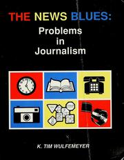 Cover of: The news blues: problems in journalism