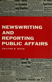 Cover of: Newswriting and reporting public affairs by Chilton Rowlette Bush
