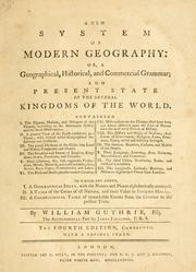 Cover of: new system of modern geography: or, A geographical, historical, and commercial grammar: and present state of the several kingdoms of the world ...