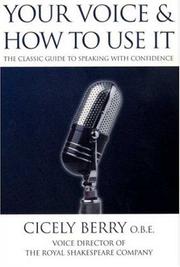 Cover of: Your Voice and How to Use It by Cicely Berry
