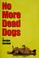 Cover of: No more dead dogs