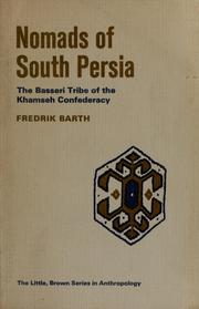 Cover of: Nomads of South Persia: the Basseri tribe of the Khamseh confederacy