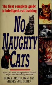 Cover of: No naughty cats: the first complete guide to intelligent cat training