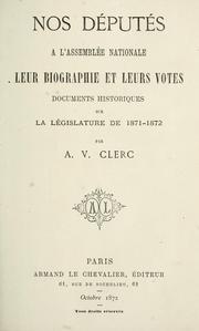 Cover of: Nos députés à l'Assemblée nationale, leur biographie et leurs votes: documents historiques sur la législature de 1871-1872