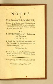 Cover of: Notes à M. le baron de V.P. Malouet: ministre de la Marine et des colonies, de sa Majesté Louis XVIII, et ancien administrateur des colonies et de la Marine, ex-colon de Saint-Domingue, etc. en réfutation de 4ème volume de son ouvrage, intitulé: Collection de mémoires sur les colonies, et particulièrement sur Saint-Domingue, etc.