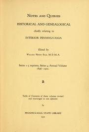 Cover of: Notes and queries, historical and genealogical, chiefly relating to interior Pennsylvania, edited by William Henry Egle, series 1-3 reprints, series 4, annual volume, 1896-1900 by revised and rearranged in one alphabet by Pennsylvania State Library.