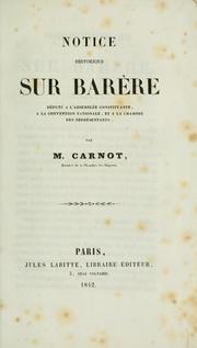 Cover of: Notice historique sur Barère: député à l'Assemblée constituante, à la Convention nationale, et à la Chambre des représentants