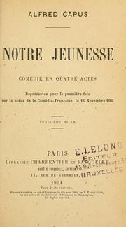Cover of: Notre jeunesse: comédie en quatre actes.