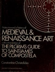 Cover of: Notes toward a history of medieval and renaissance art: with a translation of the pilgrim's guide to Saint-James of Compostela