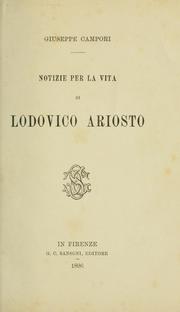 Cover of: Notizie per la vita di Lodovico Ariosto by Campori, Giuseppe marchese