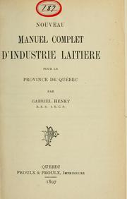 Cover of: Nouveau manuel complet d'industrie laitière pour la province de Québec by Gabriel Henry