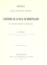 Notice sur le manuscrit original de L'histoire de la ville de Montpellier du chanoine Charles de Grefeuille by Germain, A.