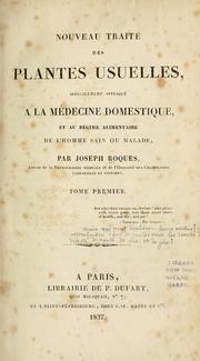 Cover of: Nouveau traité des plantes usuelles, spécialement appliqué a la médecine domestique, et au régime alimentaire de l'homme sain ou malade