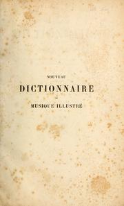 Cover of: Nouveau dictionnaire de musique illustre: élémentaire, théorique, historique, artistique professionnel et complet ...
