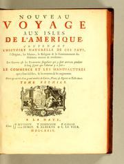 Cover of: Nouveau voyage aux isles de l'Amerique.: Contenant l'histoire naturelle de ces pays, l'origine, les moeurs, la religion & le gouvernement des habitans anciens & modernes: les guerres & les evenemens singuliers qui y sont arrivez pendant le long séjour que l'auteur y a fait: le commerce et les manufactures qui y sont établies, & les moyens de les augmenter. Ouvrage enrichi d'un grand nombre de cartes, plans, & figures en taille-douce.