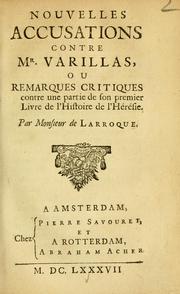 Cover of: Nouvelles accusations contre Mr. Varillas, ou, Remarques critiques contre une partie de son premier livre de L'histoire de l'hérésie