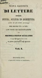 Cover of: Nuova raccolta di lettere sulla pittura, scultura ed architettura: scritte da'più celebri personaggi dei secoli XV a XIX