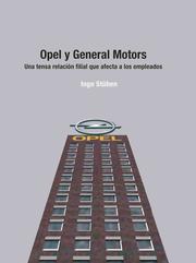 Cover of: Opel y General Motors: Una tensa relación filial que afecta a los empleados