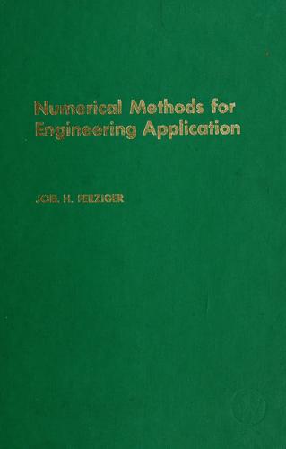 Numerical methods for engineering application by Joel H. Ferziger