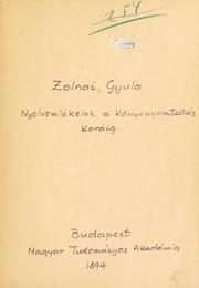 Cover of: Nyelvemlékeink a könyvnyomtatás koráig.: A Magyar Tudományos Akadémia megbizásából irta Zolnai Gyula.