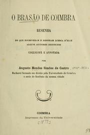 Cover of: O brasão de Coimbra: resenha do que escreveram e disseram àcerca d'elle alguns auctores distinctos by Augusto Mendes Simões de Castro