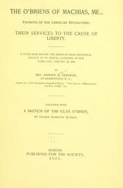 Cover of: The O'Briens of Machias, Me., patriots of the American Revolution: their services to the cause of liberty : a paper read before the American-Irish historical society at its annual gathering in New York City, January 12, 1904