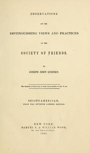 Cover of: Observations on the distinguishing views and practices of the Society of Friends by Joseph John Gurney