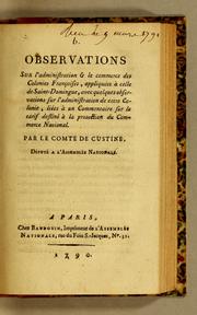 Cover of: Observations sur l'administration & le commerce des colonies francoises, appliquées à celle de Saint-Domingue: avec quelques observations sur l'administration de cette colonie, liées à un commentaire sur le tarif destiné à la protection du commerce national